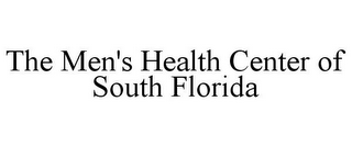 THE MEN'S HEALTH CENTER OF SOUTH FLORIDA