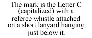 THE MARK IS THE LETTER C (CAPITALIZED) WITH A REFEREE WHISTLE ATTACHED ON A SHORT LANYARD HANGING JUST BELOW IT.