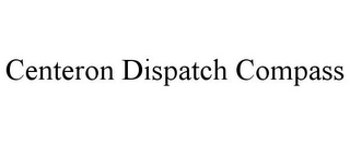 CENTERON DISPATCH COMPASS