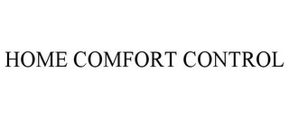 HOME COMFORT CONTROL