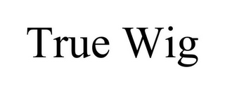 TRUE WIG