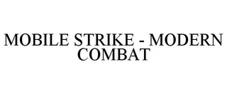 MOBILE STRIKE - MODERN COMBAT