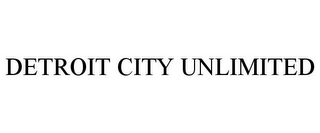 DETROIT CITY UNLIMITED