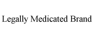 LEGALLY MEDICATED BRAND