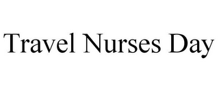 TRAVEL NURSES DAY