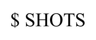 $ SHOTS