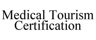 MEDICAL TOURISM CERTIFICATION