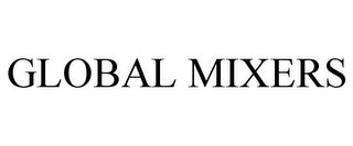 GLOBAL MIXERS