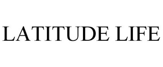 LATITUDE LIFE