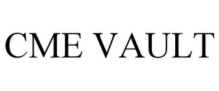 CME VAULT