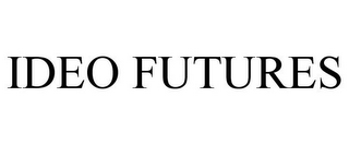 IDEO FUTURES