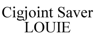 CIGJOINT SAVER LOUIE