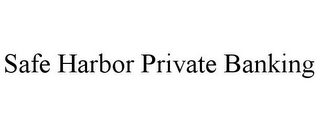 SAFE HARBOR PRIVATE BANKING