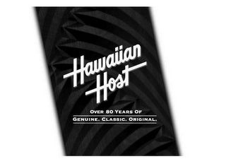 HAWAIIAN HOST OVER 80 YEARS OF GENUINE. CLASSIC. ORIGINAL.