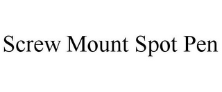 SCREW MOUNT SPOT PEN