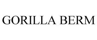 GORILLA BERM