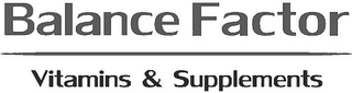 BALANCE FACTOR VITAMINS & SUPPLEMENTS