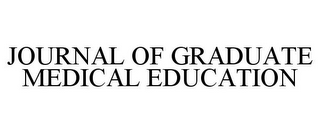 JOURNAL OF GRADUATE MEDICAL EDUCATION