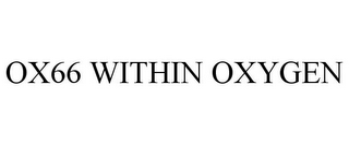 OX66 WITHIN OXYGEN