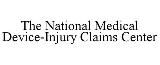 THE NATIONAL MEDICAL DEVICE-INJURY CLAIMS CENTER