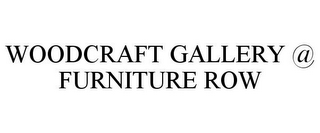 WOODCRAFT GALLERY @ FURNITURE ROW