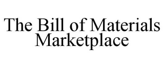 THE BILL OF MATERIALS MARKETPLACE