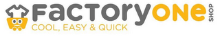 FACTORYONE SHOP COOL, EASY & QUICK