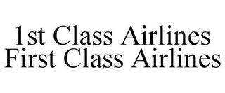 1ST CLASS AIRLINES FIRST CLASS AIRLINES