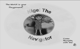 NIGEL THE NAVIGATOR THE WORLD IS YOUR PLAYGROUND! COME NAVIGATE WITH ME!