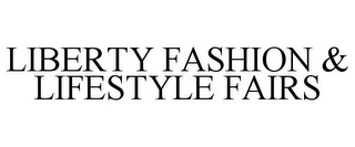 LIBERTY FASHION & LIFESTYLE FAIRS