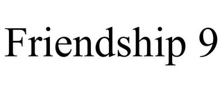 FRIENDSHIP 9