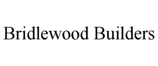 BRIDLEWOOD BUILDERS