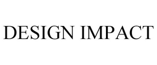 DESIGN IMPACT