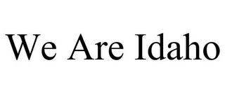 WE ARE IDAHO