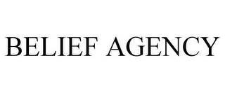 BELIEF AGENCY