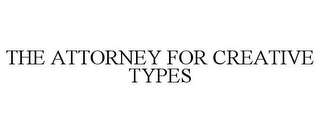 THE ATTORNEY FOR CREATIVE TYPES