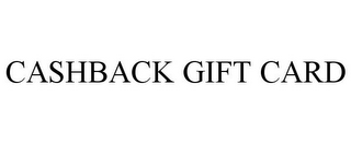 CASHBACK GIFT CARD