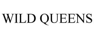 WILD QUEENS