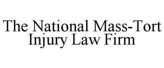 THE NATIONAL MASS-TORT INJURY LAW FIRM