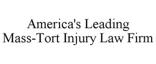 AMERICA'S LEADING MASS-TORT INJURY LAW FIRM