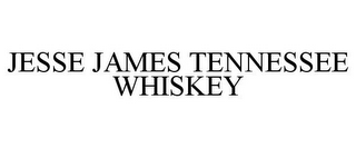 JESSE JAMES TENNESSEE WHISKEY