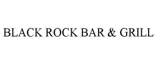 BLACK ROCK BAR & GRILL