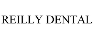 REILLY DENTAL