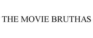 THE MOVIE BRUTHAS