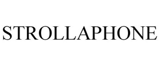 STROLLAPHONE