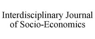 INTERDISCIPLINARY JOURNAL OF SOCIO-ECONOMICS