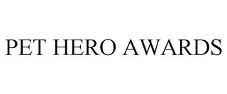 PET HERO AWARDS