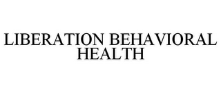 LIBERATION BEHAVIORAL HEALTH