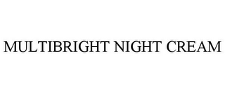 MULTIBRIGHT NIGHT CREAM