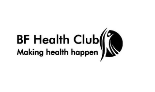 BF HEALTH CLUB MAKING HEALTH HAPPEN